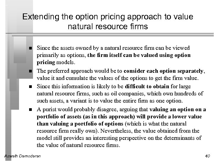 Extending the option pricing approach to value natural resource firms Since the assets owned