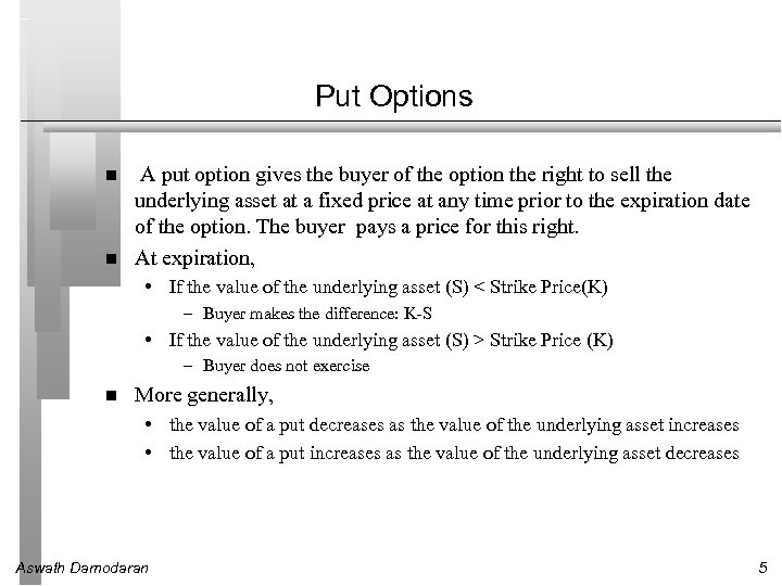 Put Options A put option gives the buyer of the option the right to