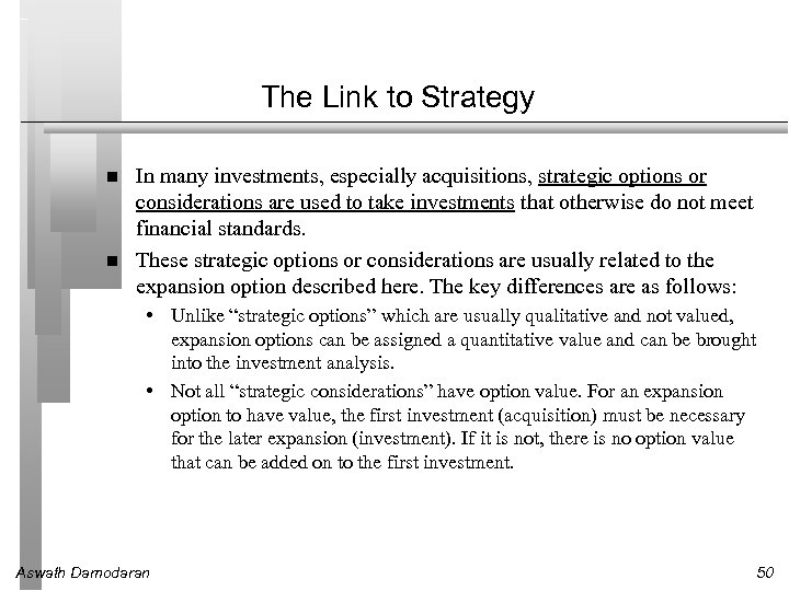 The Link to Strategy In many investments, especially acquisitions, strategic options or considerations are