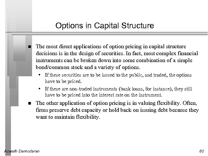 Options in Capital Structure The most direct applications of option pricing in capital structure