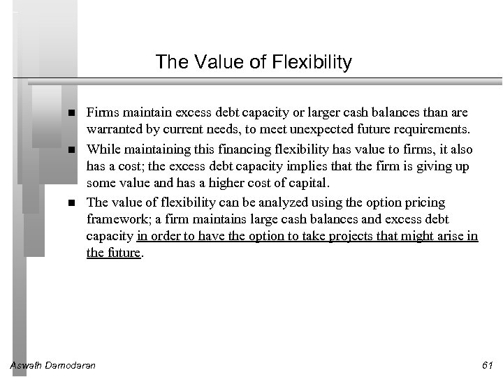 The Value of Flexibility Firms maintain excess debt capacity or larger cash balances than