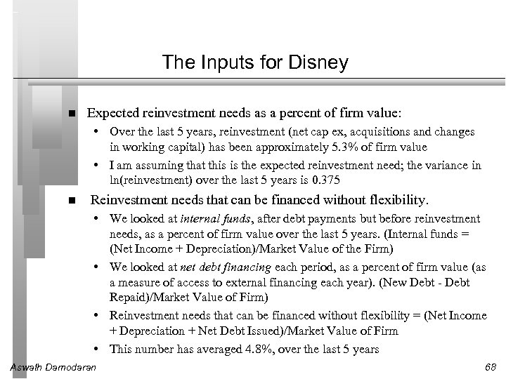 The Inputs for Disney Expected reinvestment needs as a percent of firm value: •