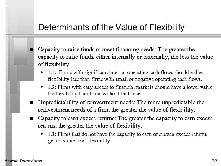 Determinants of the Value of Flexibility Capacity to raise funds to meet financing needs:
