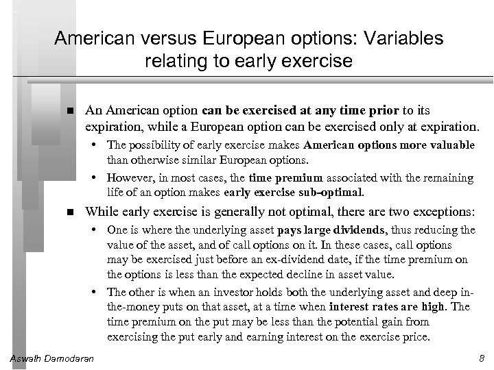 American versus European options: Variables relating to early exercise An American option can be