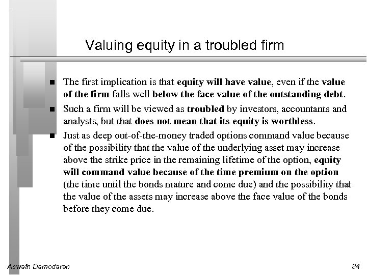 Valuing equity in a troubled firm The first implication is that equity will have