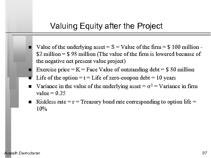 Valuing Equity after the Project Value of the underlying asset = S = Value