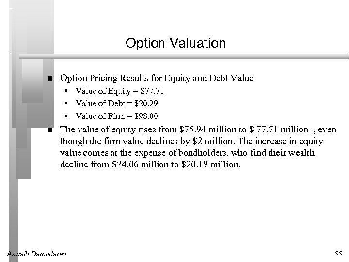 Option Valuation Option Pricing Results for Equity and Debt Value • Value of Equity