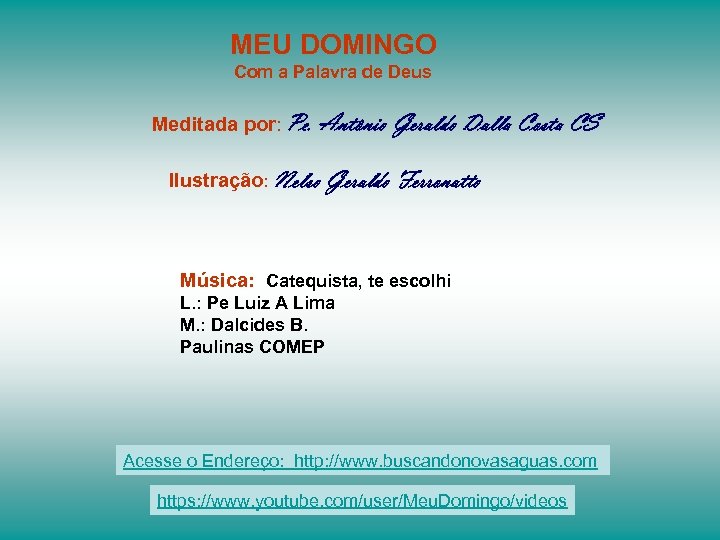 MEU DOMINGO Com a Palavra de Deus Meditada por: Pe. Antônio Geraldo Dalla Costa