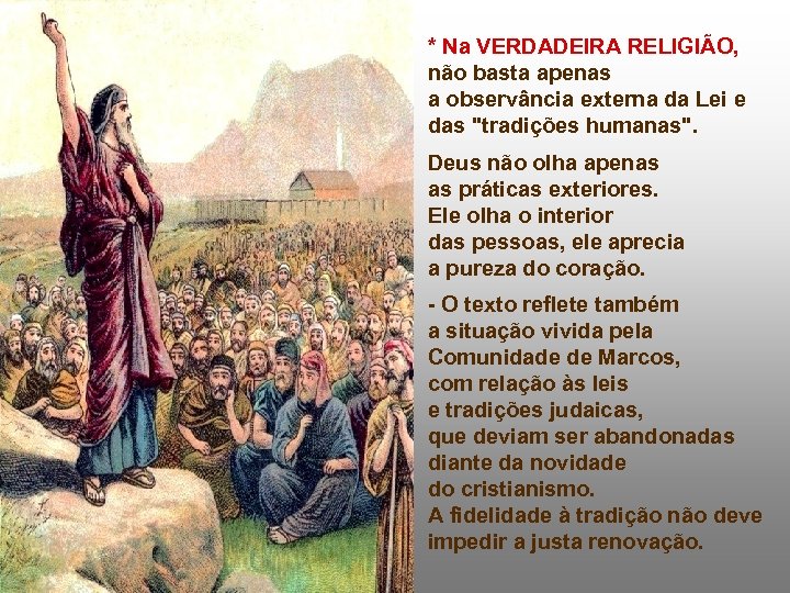 * Na VERDADEIRA RELIGIÃO, não basta apenas a observância externa da Lei e das