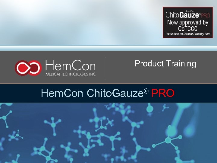 Product Training Hem. Con Chito. Gauze® PRO 1 CONFIDENTIAL - INTERNAL ONLY DOCUMENT 
