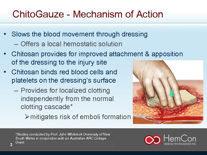 Chito. Gauze - Mechanism of Action • Slows the blood movement through dressing –