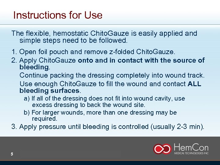 Instructions for Use The flexible, hemostatic Chito. Gauze is easily applied and simple steps