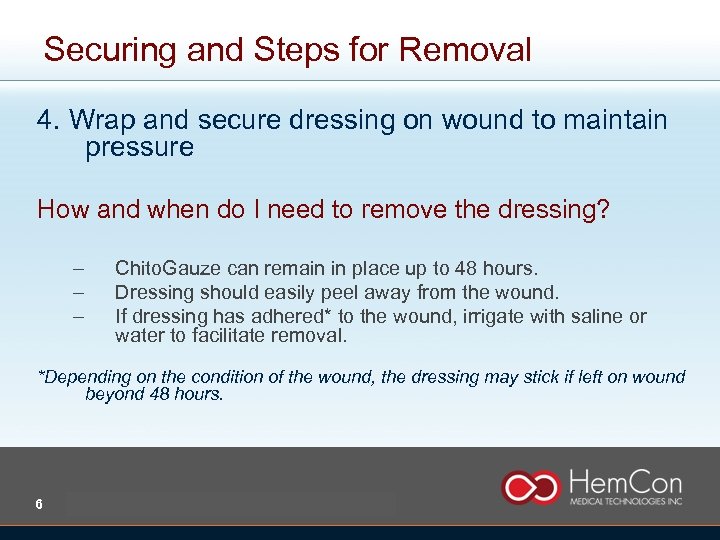 Securing and Steps for Removal 4. Wrap and secure dressing on wound to maintain