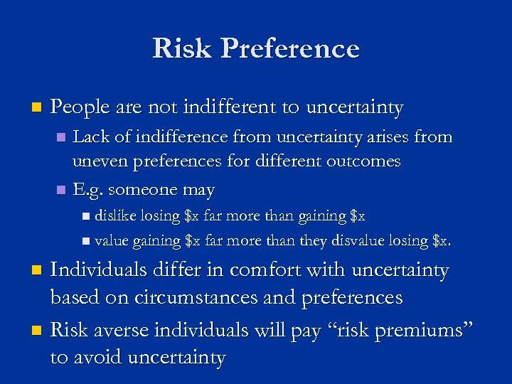 Risk Preference n People are not indifferent to uncertainty Lack of indifference from uncertainty