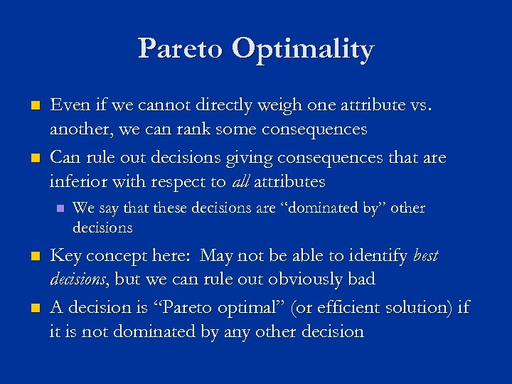 Pareto Optimality n n Even if we cannot directly weigh one attribute vs. another,