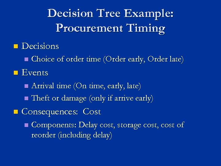 Decision Tree Example: Procurement Timing n Decisions n n Choice of order time (Order