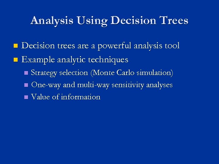 Analysis Using Decision Trees Decision trees are a powerful analysis tool n Example analytic