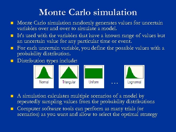 Monte Carlo simulation n n Monte Carlo simulation randomly generates values for uncertain variables