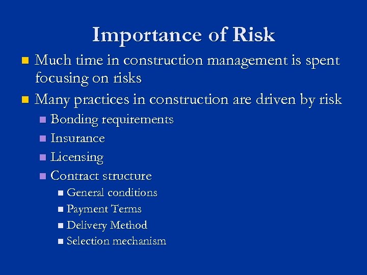 Importance of Risk Much time in construction management is spent focusing on risks n