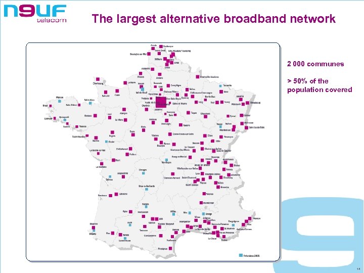 The largest alternative broadband network 2 000 communes > 50% of the population covered