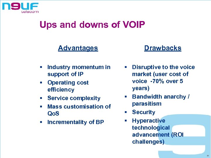 Ups and downs of VOIP Advantages § Industry momentum in support of IP §