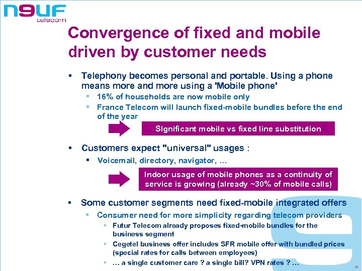Convergence of fixed and mobile driven by customer needs § Telephony becomes personal and