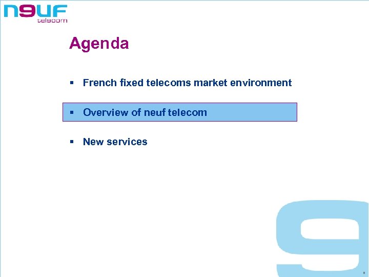 Agenda § French fixed telecoms market environment § Overview of neuf telecom § New
