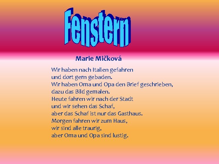 Marie Mičková Wir haben nach Italien gefahren und dort gern gebaden. Wir haben Oma