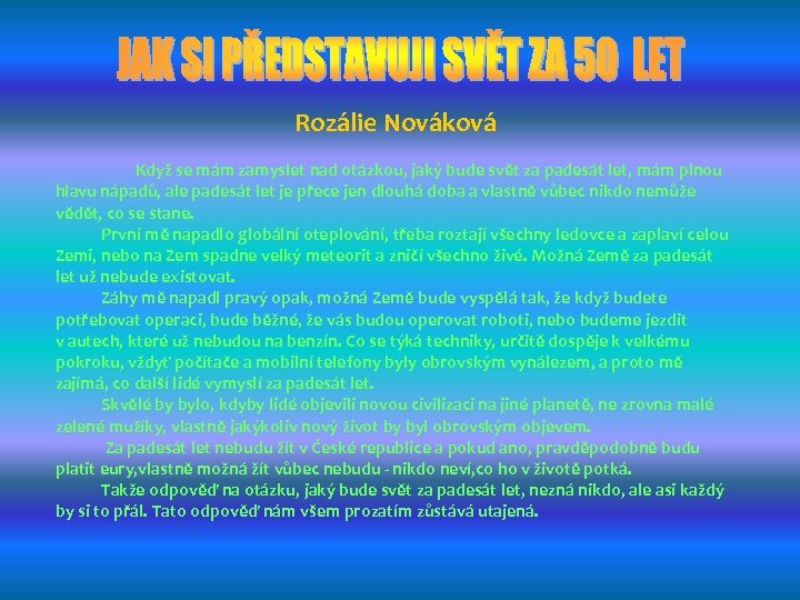 Rozálie Nováková Když se mám zamyslet nad otázkou, jaký bude svět za padesát let,