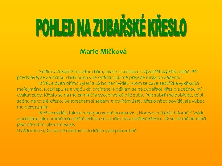 Marie Mičková Sedím v čekárně a poslouchám, jak se z ordinace ozývá dětský křik