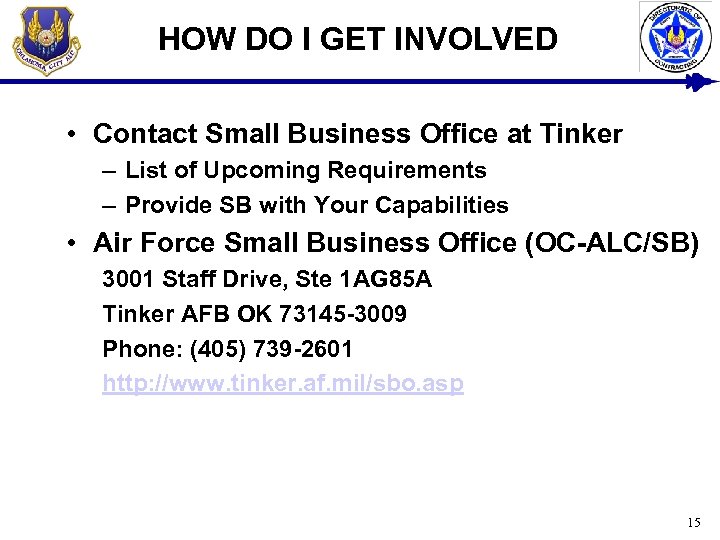 HOW DO I GET INVOLVED • Contact Small Business Office at Tinker – List