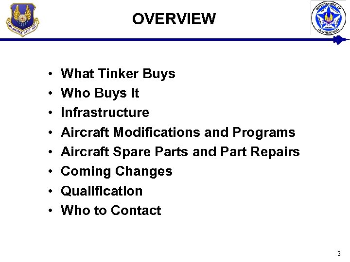 OVERVIEW • • What Tinker Buys Who Buys it Infrastructure Aircraft Modifications and Programs