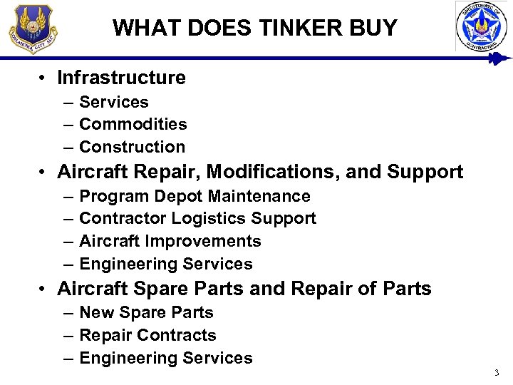 WHAT DOES TINKER BUY • Infrastructure – Services – Commodities – Construction • Aircraft