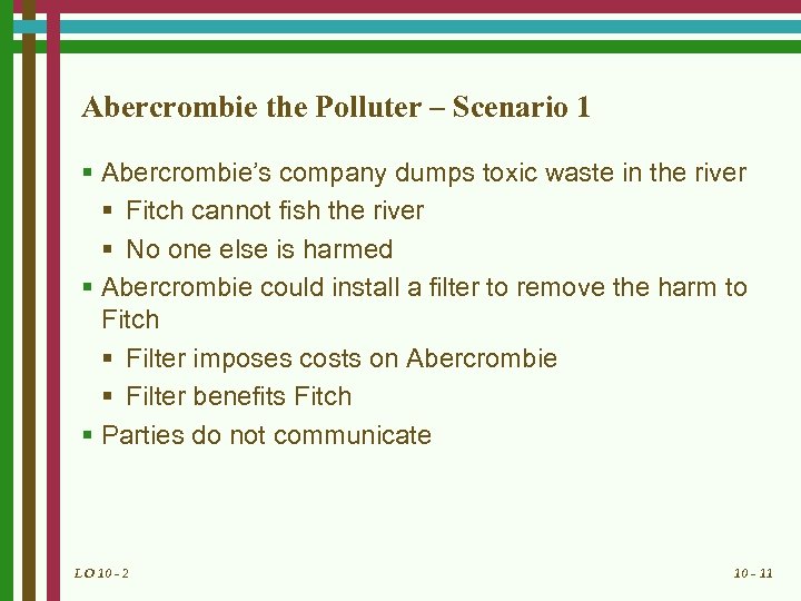 Abercrombie the Polluter – Scenario 1 § Abercrombie’s company dumps toxic waste in the