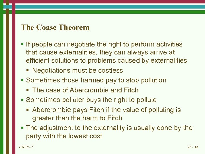 The Coase Theorem § If people can negotiate the right to perform activities that