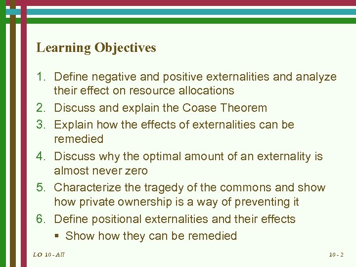 Learning Objectives 1. Define negative and positive externalities and analyze their effect on resource