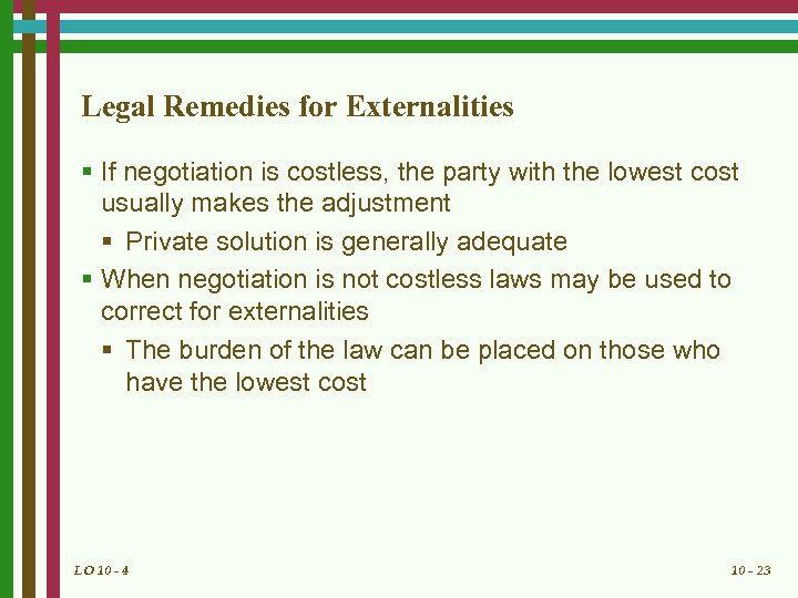 Legal Remedies for Externalities § If negotiation is costless, the party with the lowest