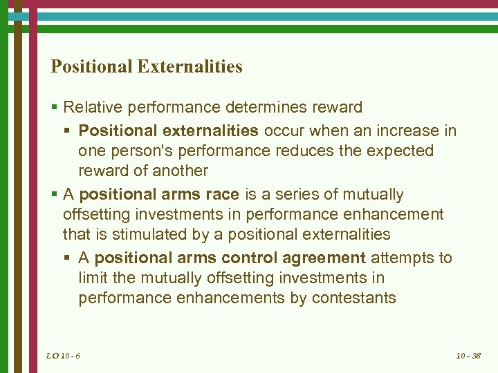 Positional Externalities § Relative performance determines reward § Positional externalities occur when an increase