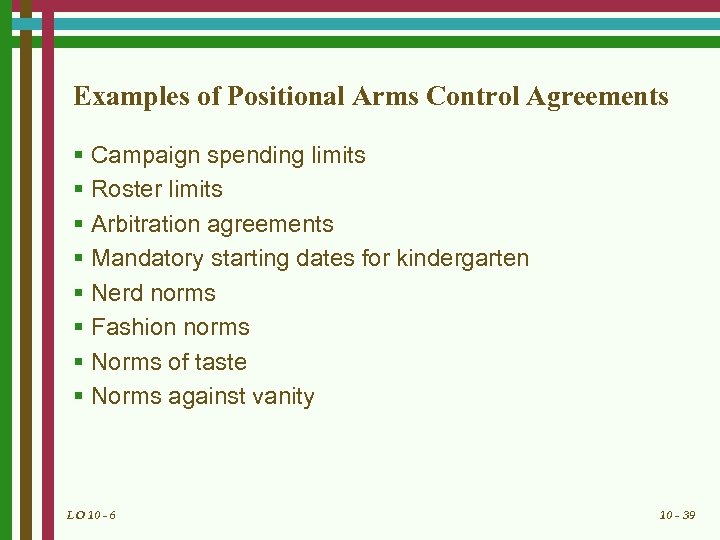 Examples of Positional Arms Control Agreements § Campaign spending limits § Roster limits §