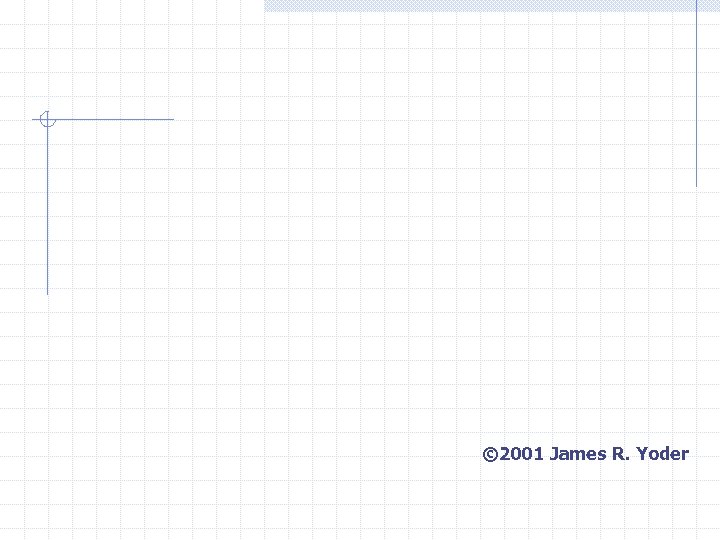 © 2001 James R. Yoder 