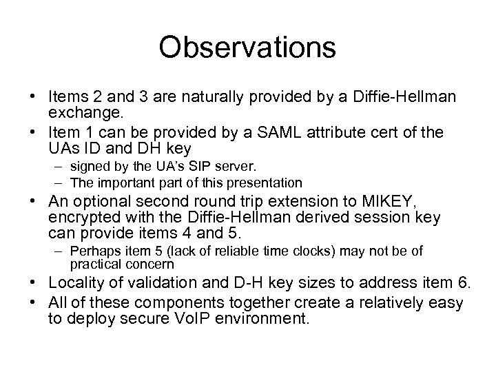 Observations • Items 2 and 3 are naturally provided by a Diffie-Hellman exchange. •