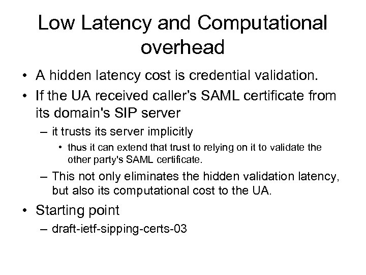 Low Latency and Computational overhead • A hidden latency cost is credential validation. •