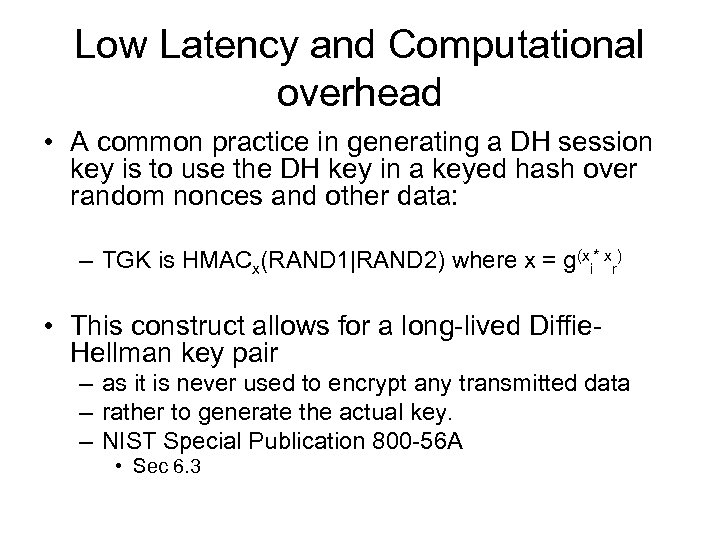 Low Latency and Computational overhead • A common practice in generating a DH session