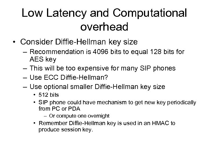 Low Latency and Computational overhead • Consider Diffie-Hellman key size – Recommendation is 4096