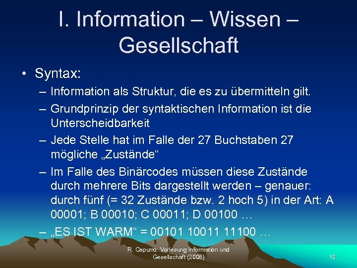 I. Information – Wissen – Gesellschaft • Syntax: – Information als Struktur, die es