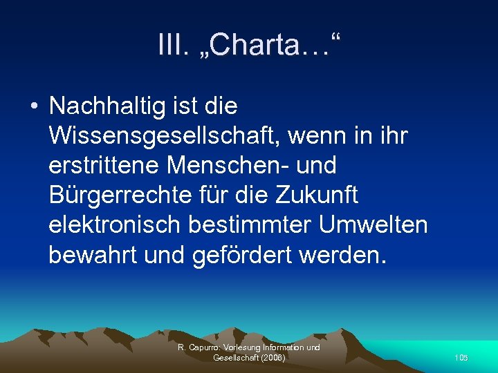 III. „Charta…“ • Nachhaltig ist die Wissensgesellschaft, wenn in ihr erstrittene Menschen- und Bürgerrechte