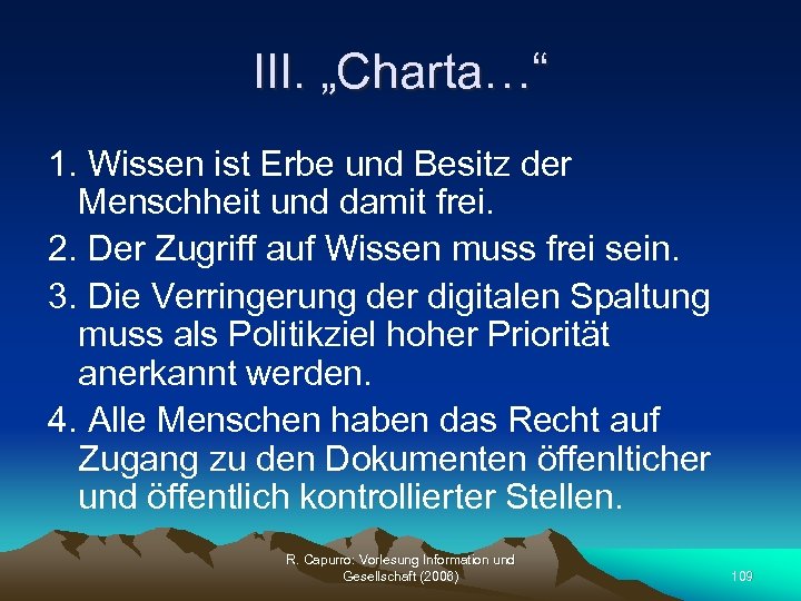 III. „Charta…“ 1. Wissen ist Erbe und Besitz der Menschheit und damit frei. 2.