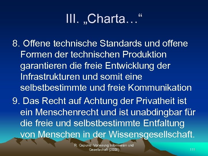 III. „Charta…“ 8. Offene technische Standards und offene Formen der technischen Produktion garantieren die