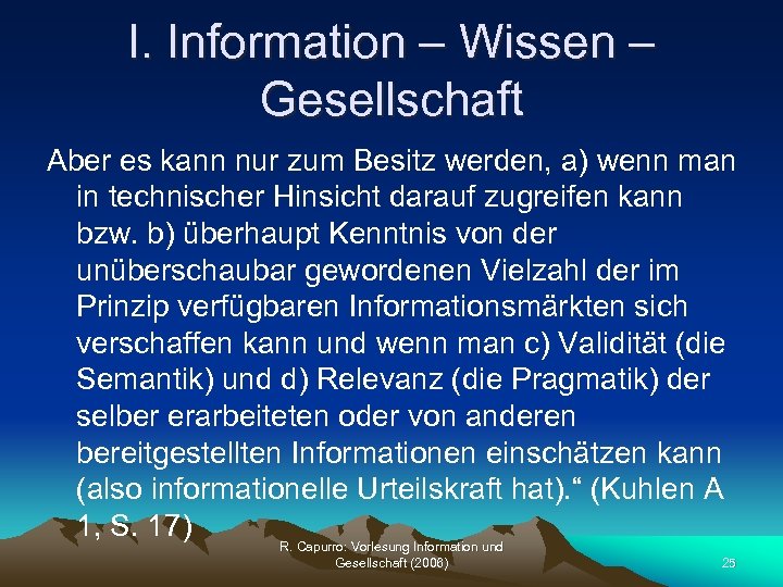 I. Information – Wissen – Gesellschaft Aber es kann nur zum Besitz werden, a)