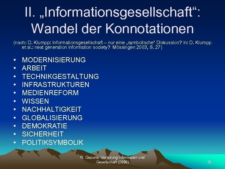 II. „Informationsgesellschaft“: Wandel der Konnotationen (nach: D. Klumpp: Informationsgesellschaft – nur eine „symbolische“ Diskussion?